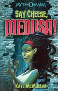 Say Cheese, Medusa! (Myth-O-Mania #3) - MPHOnline.com