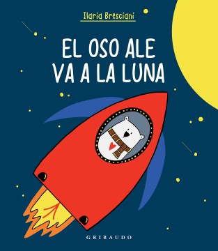 El oso Ale va a la luna/ Ale the Bear Goes to the Moon - MPHOnline.com