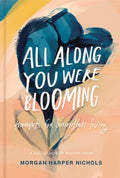 All Along You Were Blooming - MPHOnline.com