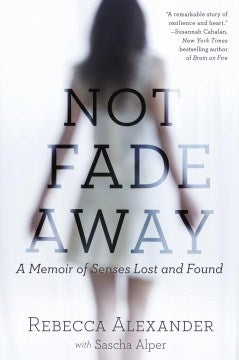 Not Fade Away - A Memoir of Senses Lost and Found  (Reprint) - MPHOnline.com