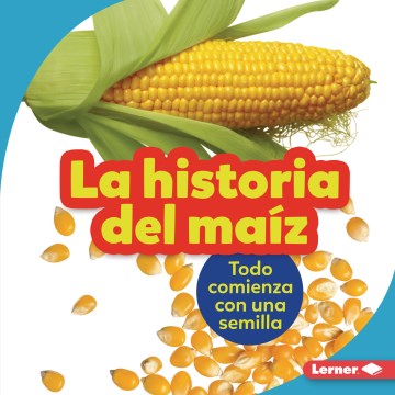 La historia del ma?z / The Story of Corn - MPHOnline.com