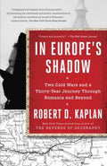 In Europe's Shadow - Two Cold Wars and a Thirty-Year Journey Through Romania and Beyond  (Reprint) - MPHOnline.com