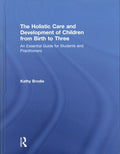 The Holistic Care and Development of Children from Birth to Three - MPHOnline.com