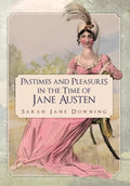 Pastimes and Pleasures in the Time of Jane Austen - MPHOnline.com