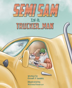 Semi Sam Is a Trucker Man - MPHOnline.com