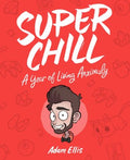 Super Chill - A Year of Living Anxiously - MPHOnline.com