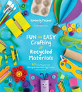 Fun and Easy Crafting With Recycled Materials - MPHOnline.com