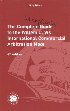 The Complete but Unofficial Guide to the Willem C Vis Commercial Arbitration Moot - MPHOnline.com