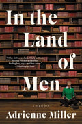 In the Land of Men - A Memoir  (Reprint) - MPHOnline.com