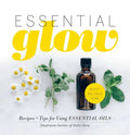 Essential Glow - Recipes + Tips for Using Essential Oils  (1) - MPHOnline.com