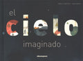 El cielo imaginado/ The Sky Imagined - MPHOnline.com