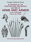 A Glossary of the Construction, Decoration and Use of Arms and Armor in All Countries and in All Times Together With Some Closely Related Subjects - MPHOnline.com