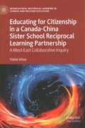 Educating for Citizenship in a Canada-China Sister School Reciprocal Learning Partnership - MPHOnline.com