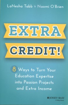 Extra Credit!: 8 Way's to Turn Your Education Expertise into Passion Projects and Extra Income - MPHOnline.com