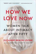 How We Love Now - Women Talk About Intimacy After 50 - MPHOnline.com