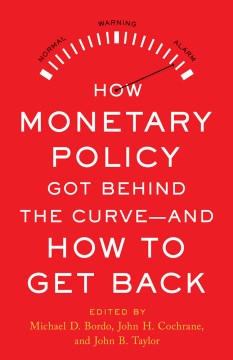 How Monetary Policy Got Behind the Curve and How to Get Back - MPHOnline.com