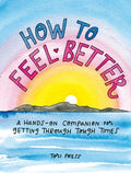 How to Feel Better: A Hands-On Companion for Getting Through Tough Times - MPHOnline.com