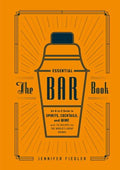 Essential Bar Book: An A-to-Z Guide To Spirits, Cocktails And Wine With 115 Recipes For The World's Great Drinks - MPHOnline.com