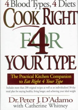 Cook Right 4 Your Type - The Practical Kitchen Companion to Eat Right 4 Your Type, Including More Than 200 Original Recipes, As Well As Individualized 30-Day Meal Plans for - MPHOnline.com