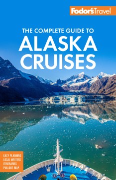 Fodor's the Complete Guide to Alaska Cruises - MPHOnline.com