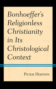 Bonhoeffer's Religionless Christianity in Its Christological Context - MPHOnline.com