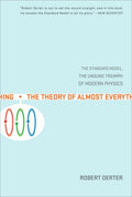 The Theory of Almost Everything - The Standard Model, the Unsung Triumph of Modern Physics  (Reprint) - MPHOnline.com