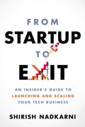 From Startup to Exit : An Insider's Guide to Launching and Scaling Your Tech Business - MPHOnline.com