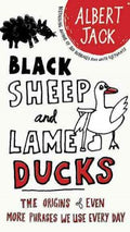 Black Sheep and Lame Ducks - The Origins of Even More Phrases We Use Every Day  (1) - MPHOnline.com