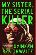 MY SISTER, THE SERIAL KILLER (2019 WOMWN`S PRIZE SHORTLISE) - MPHOnline.com