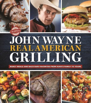 The Official John Wayne Real American Grilling - MPHOnline.com