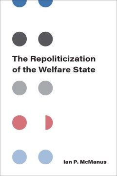 The Repoliticization of the Welfare State - MPHOnline.com