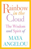 Rainbow in the Cloud: The Wisdom and Spirit of Maya Angelou - MPHOnline.com
