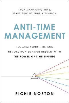 Anti-Time Management: Reclaim Your Time and Revolutionize Your Results with The Power of Time Tipping - MPHOnline.com