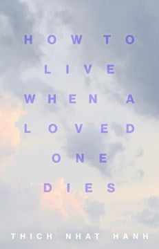 How to Live When a Loved One Dies : Healing Meditations for Grief and Loss (UK) - MPHOnline.com