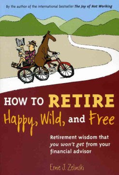 How to Retire Happy, Wild, and Free - MPHOnline.com