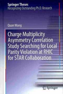 Charge Multiplicity Asymmetry Correlation Study Searching for Local Parity Violation at Rhic for STAR Collaboration - MPHOnline.com