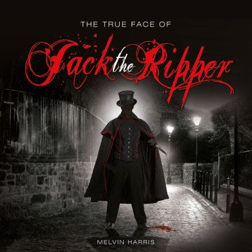 The True Face of Jack the Ripper - MPHOnline.com