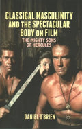 Classical Masculinity and the Spectacular Body on Film - MPHOnline.com