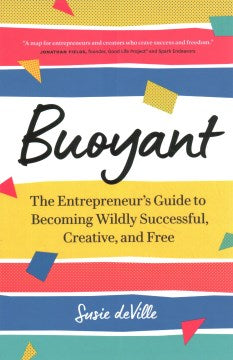 Buoyant : The Entrepreneur's Guide to Becoming Wildly Successful, Creative, and Free - MPHOnline.com