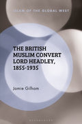 The British Muslim Convert Lord Headley, 1855-1935 - MPHOnline.com