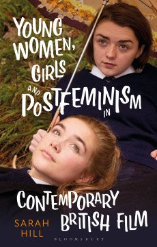 Young Women, Girls and Postfeminism in Contemporary British Film - MPHOnline.com