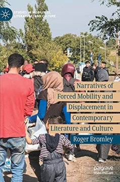 Narratives of Forced Mobility and Displacement in Contemporary Literature and Culture - MPHOnline.com