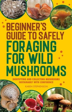 Beginner's Guide to Safely Foraging for Wild Mushrooms - MPHOnline.com