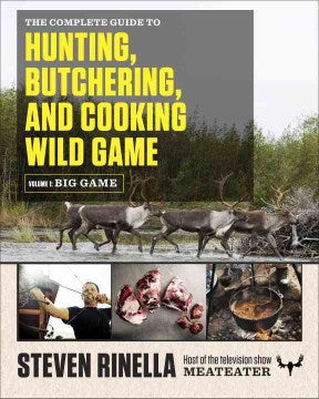 The Complete Guide to Hunting, Butchering, and Cooking Wild Game - MPHOnline.com