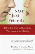 Not "Just Friends": Rebuilding Trust and Recovering Your Sanity after Infidelity - MPHOnline.com