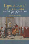 Figurations of the Feminine in the Early French Women's Press, 1758-1848 - MPHOnline.com