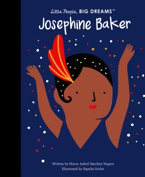 Little People, BIG DREAMS: Josephine Baker - MPHOnline.com