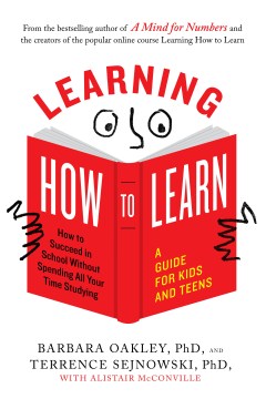 Learning How to Learn: How to Succeed in School Without Spending All Your Time Studying; A Guide for Kids and Teens - MPHOnline.com