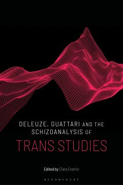 Deleuze, Guattari and the Schizoanalysis of Trans Studies - MPHOnline.com