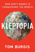 KLEPTOPIA: HOW DIRTY MONEY IS CONQUERING THE WORLD - MPHOnline.com